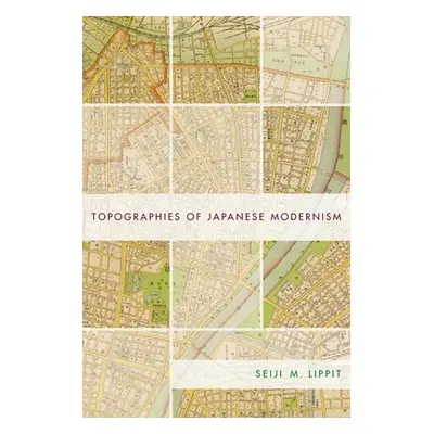 "Topographies of Japanese Modernism" - "" ("Lippit Seiji")(Paperback)