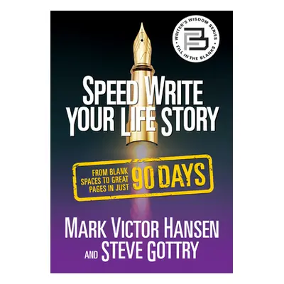 "Speed Write Your Life Story: From Blank Spaces to Great Pages in Just 90 Days" - "" ("Hansen Ma