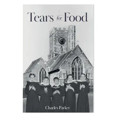 "Tears for Food" - "" ("Parker Charles")(Pevná vazba)