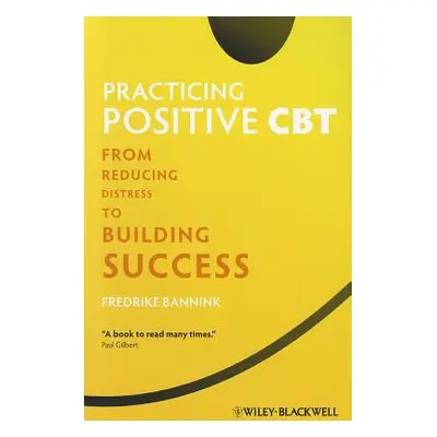 "Practicing Positive CBT" - "" ("Bannink Fredrike")(Paperback)