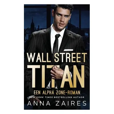 "Wall Street Titan: Een Alpha Zone-roman" - "" ("Zaires Anna")(Paperback)