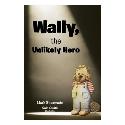 "Wally, the Unlikely Hero" - "" ("Bessermin Mark")(Paperback)