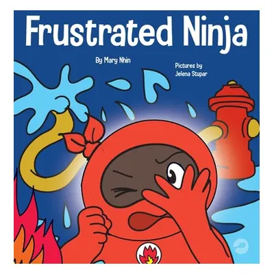 "El Ninja Frustrado: Un libro infantil social y emocional sobre el manejo de las emociones fuert