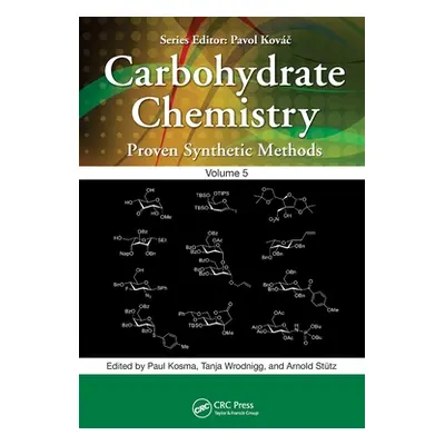 "Carbohydrate Chemistry: Proven Synthetic Methods, Volume 5" - "" ("Kosma Paul")(Paperback)