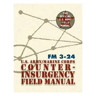 "U.S. Army U.S. Marine Corps Counterinsurgency Field Manual" - "" ("Petraeus David H.")(Paperbac