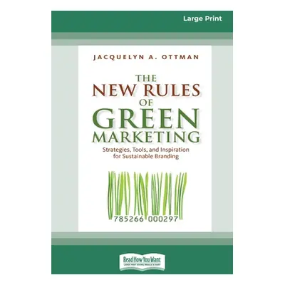 "The New Rules of Green Marketing: Strategies, Tools, and Inspiration for Sustainable Branding