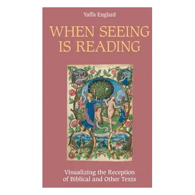 "When Seeing is Reading: Visualizing the Reception of Biblical and Other Texts" - "" ("Englard Y