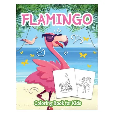 "Flamingo Coloring Book for Kids: Color Book for Kids, Boys and Girls Ages 4-8" - "" ("Doubleexp