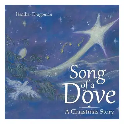 "Song of a Dove: A Christmas Story" - "" ("Dragoman Heather")(Paperback)