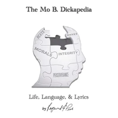 "The Mo B. Dickapedia: Life, Language, & Lyrics" - "" ("Poole Raymond")(Paperback)