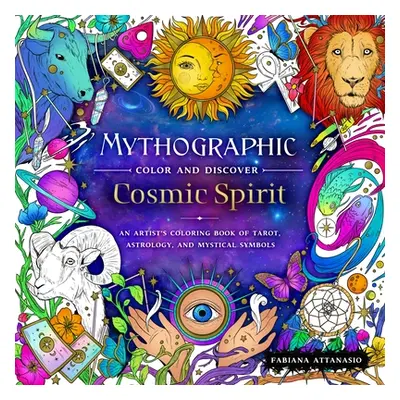 "Mythographic Color and Discover: Cosmic Spirit: An Artist's Coloring Book of Tarot, Astrology, 