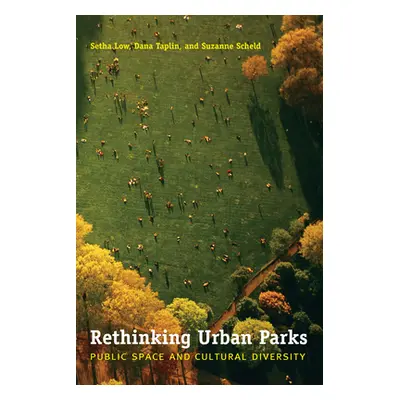 "Rethinking Urban Parks: Public Space and Cultural Diversity" - "" ("Low Setha M.")(Paperback)