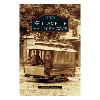 "Willamette Valley Railways" - "" ("Thompson Richard")(Pevná vazba)