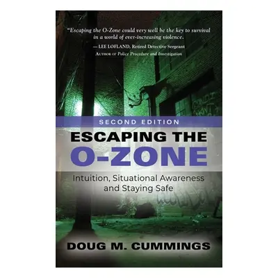 "Escaping the O-Zone: Intuition, Situational Awareness, and Staying Safe" - "" ("Cummings Doug M