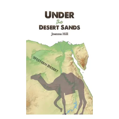 "Under the Desert Sands" - "" ("Hill Joanna")(Paperback)