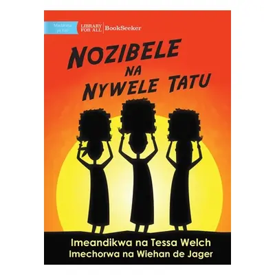 "Nozibele and the Three Hairs - Nozibele na Nywele Tatu" - "" ("Welch Tessa")(Paperback)