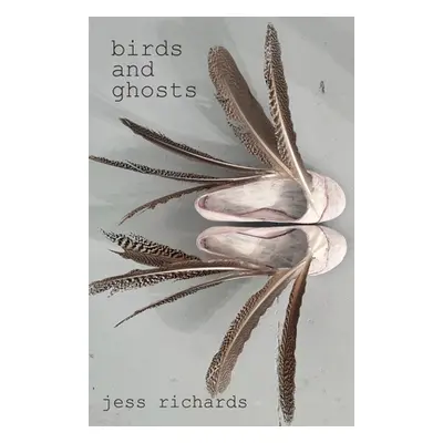 "Birds and Ghosts" - "" ("Richards Jess")(Paperback)