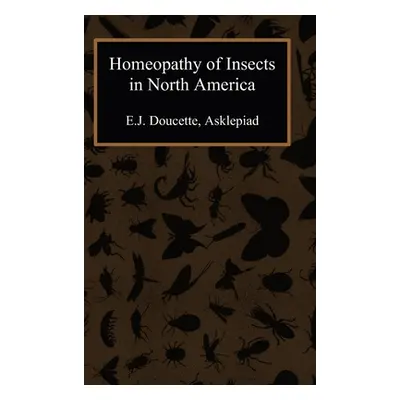 "Homeopathy of Insects in North America" - "" ("Doucette E. J.")(Pevná vazba)