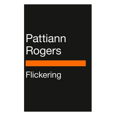 "Flickering" - "" ("Rogers Pattiann")(Paperback)