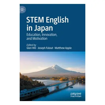 "Stem English in Japan: Education, Innovation, and Motivation" - "" ("Hill Glen")(Pevná vazba)