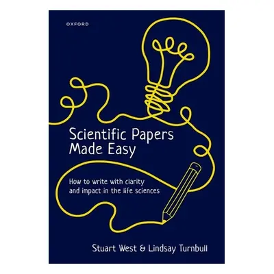 "Scientific Papers Made Easy: How to Write with Clarity and Impact in the Life Sciences" - "" ("