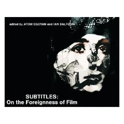 "Subtitles: On the Foreignness of Film" - "" ("Egoyan Atom")(Pevná vazba)