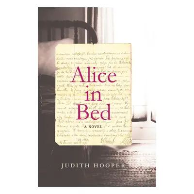 "Alice In Bed" - "A Novel" ("Hooper Judith")(Pevná vazba)