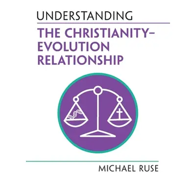 "Understanding the Christianity-Evolution Relationship" - "" ("Ruse Michael")(Paperback)