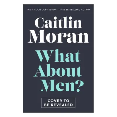 "What About Men?" - "" ("Moran Caitlin")(Pevná vazba)