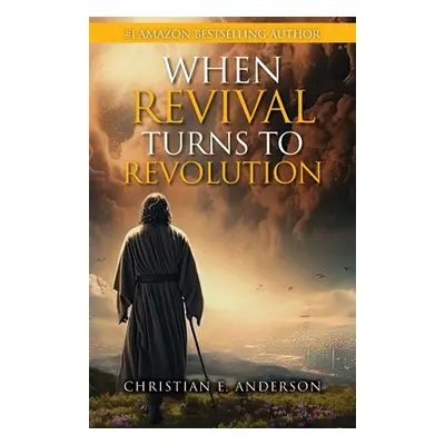 "When Revival Turns to Revolution" - "" ("Anderson Christian E.")(Paperback)