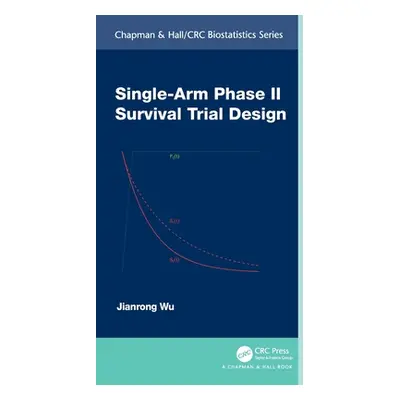 "Single-Arm Phase II Survival Trial Design" - "" ("Wu Jianrong")(Paperback)