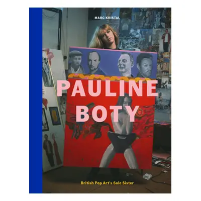 "Pauline Boty: British Pop Art's Sole Sister" - "" ("Kristal Marc")(Pevná vazba)