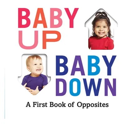 "Baby Up, Baby Down: A First Book of Opposites" - "" ("Abrams Appleseed")(Board Books)