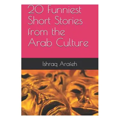 "20 Funniest Short Stories from the Arab Culture" - "" ("Arafeh Ishraq")(Paperback)