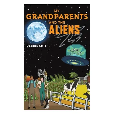 "My Grandparents and the Aliens" - "" ("Smith Debbie")(Pevná vazba)