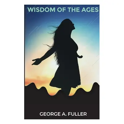 "Wisdom of the Ages: Revelations From Zertoulem the Prophet of Tlaskanata" - "" ("Fuller George 