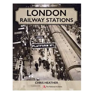 "London Railway Stations" - "" ("Heather Chris")(Pevná vazba)