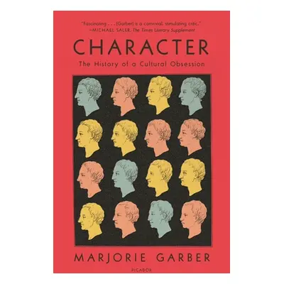 "Character: The History of a Cultural Obsession" - "" ("Garber Marjorie")(Paperback)