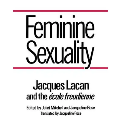 "Feminine Sexuality: Jacques Lacan and the Ecole Freudienne" - "" ("Lacan Jacques")(Paperback)