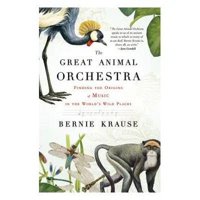 "The Great Animal Orchestra: Finding the Origins of Music in the World's Wild Places" - "" ("Kra