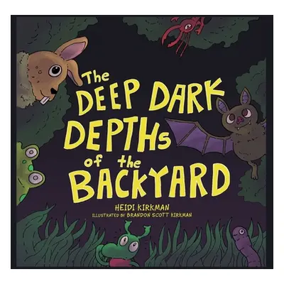 "The Deep Dark Depths of the Backyard" - "" ("Kirkman Heidi")(Pevná vazba)