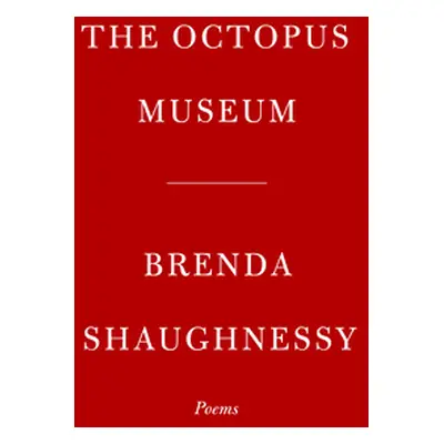 "The Octopus Museum: Poems" - "" ("Shaughnessy Brenda")(Paperback)