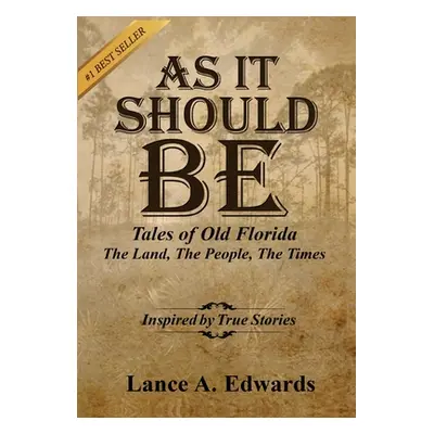 "As It Should Be: Tales of Old Florida" - "" ("Lance Edwards A.")(Pevná vazba)