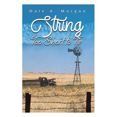 "String Too Short to Tie" - "" ("Morgan Dale A.")(Paperback)