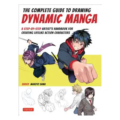 "The Complete Guide to Drawing Action Manga: A Step-By-Step Artist's Handbook" - "" ("Shoco")(Pa