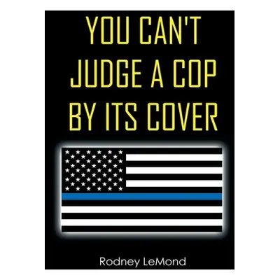 "You Can't Judge A Cop by Its Cover" - "" ("LeMond Rodney")(Paperback)