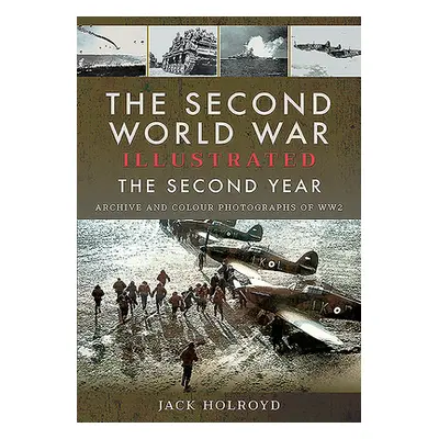 "The Second World War Illustrated - The Second Year: Archive and Colour Photographs of Ww2" - ""