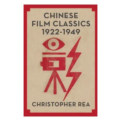 "Chinese Film Classics, 1922-1949" - "" ("Rea Christopher G.")(Paperback)