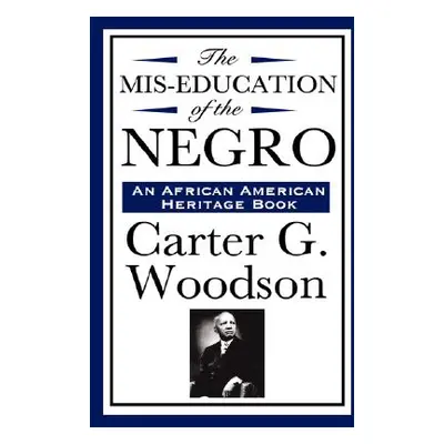 "The Mis-Education of the Negro (an African American Heritage Book)" - "" ("Woodson Carter G.")(