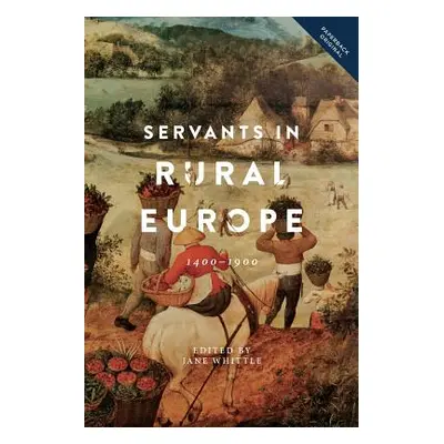 "Servants in Rural Europe: 1400-1900" - "" ("Whittle Jane")(Paperback)